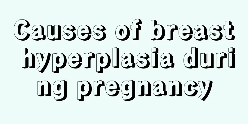 Causes of breast hyperplasia during pregnancy