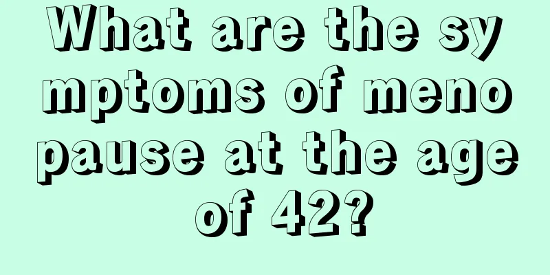 What are the symptoms of menopause at the age of 42?