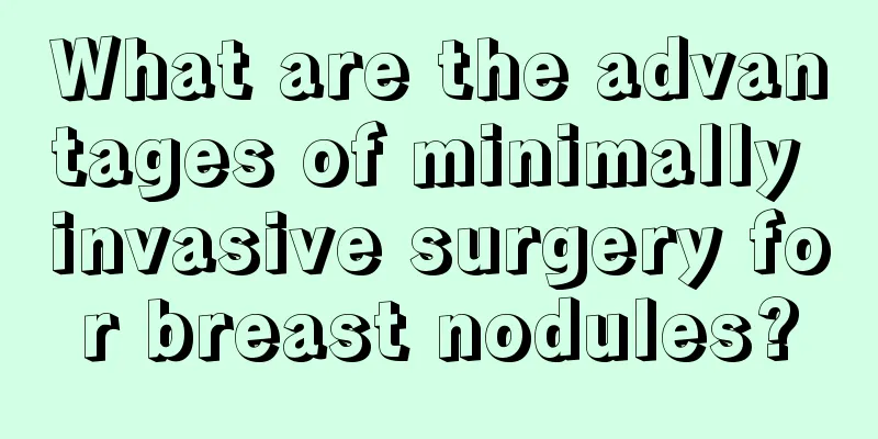 What are the advantages of minimally invasive surgery for breast nodules?