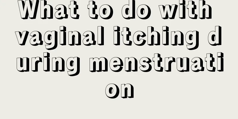 What to do with vaginal itching during menstruation