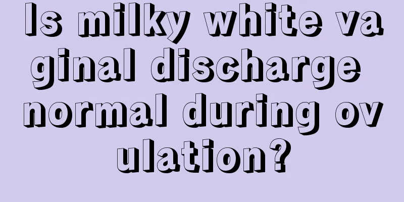 Is milky white vaginal discharge normal during ovulation?