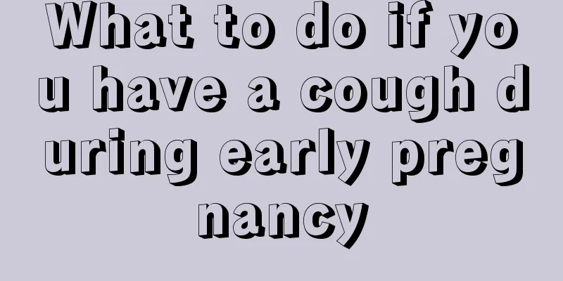 What to do if you have a cough during early pregnancy