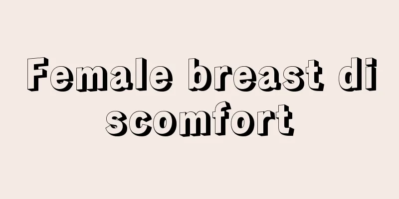 Female breast discomfort