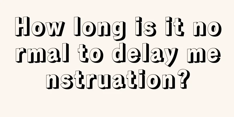 How long is it normal to delay menstruation?