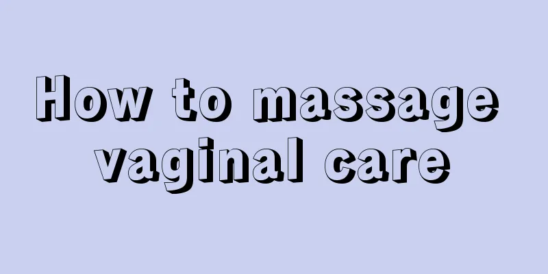 How to massage vaginal care