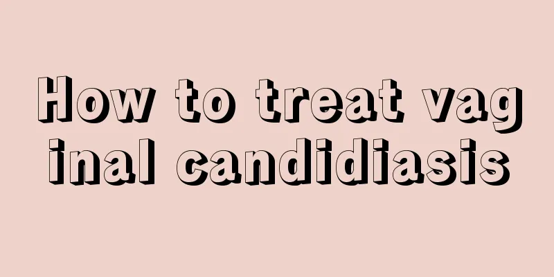 How to treat vaginal candidiasis