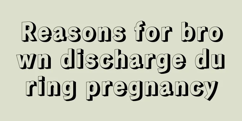 Reasons for brown discharge during pregnancy