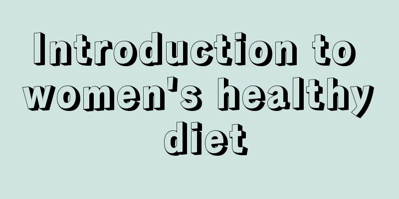 Introduction to women's healthy diet