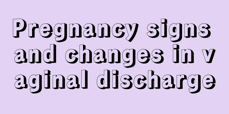 Pregnancy signs and changes in vaginal discharge