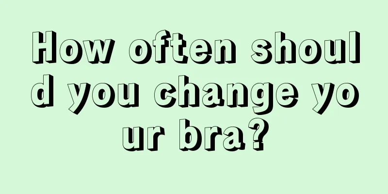 How often should you change your bra?