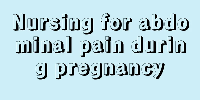 Nursing for abdominal pain during pregnancy