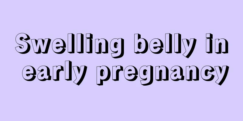 Swelling belly in early pregnancy