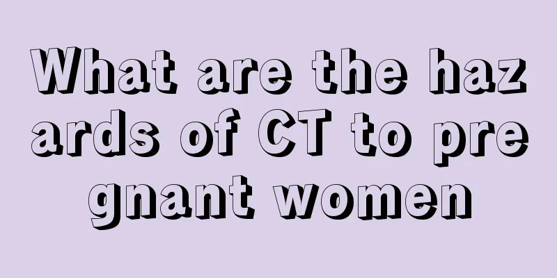 What are the hazards of CT to pregnant women