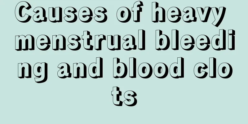 Causes of heavy menstrual bleeding and blood clots