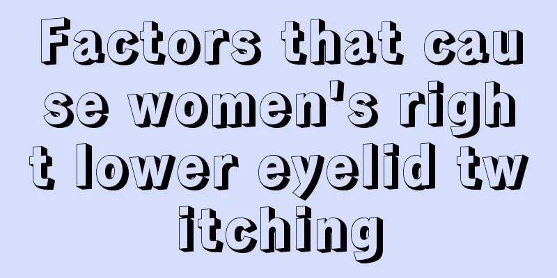 Factors that cause women's right lower eyelid twitching