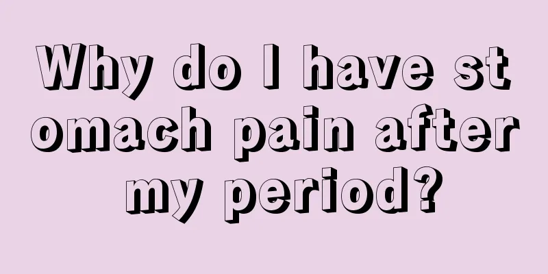 Why do I have stomach pain after my period?