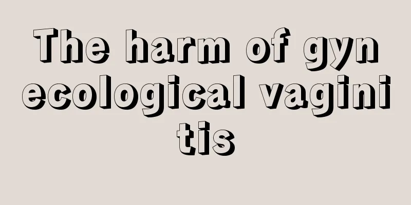 The harm of gynecological vaginitis