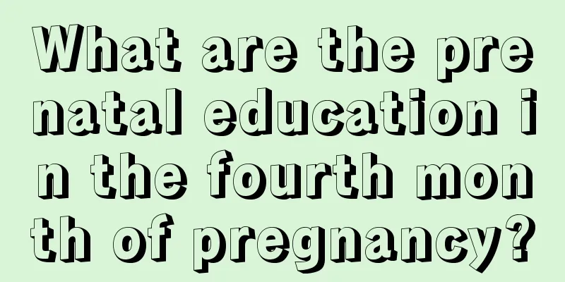 What are the prenatal education in the fourth month of pregnancy?