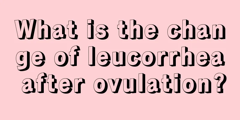 What is the change of leucorrhea after ovulation?