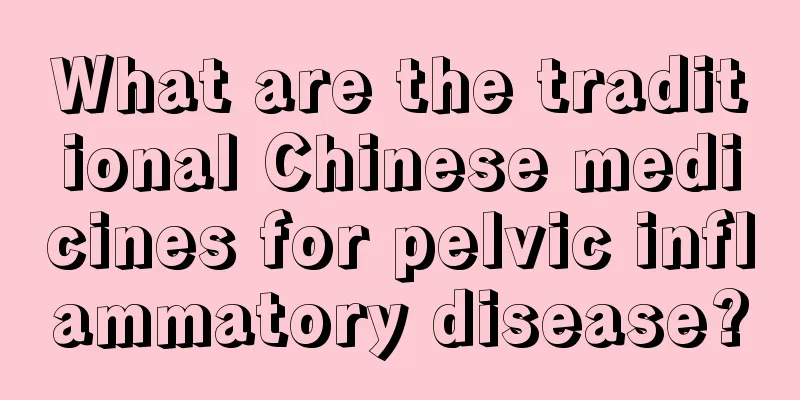 What are the traditional Chinese medicines for pelvic inflammatory disease?