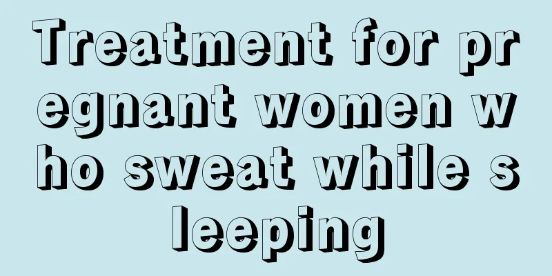 Treatment for pregnant women who sweat while sleeping