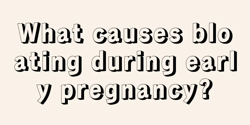 What causes bloating during early pregnancy?