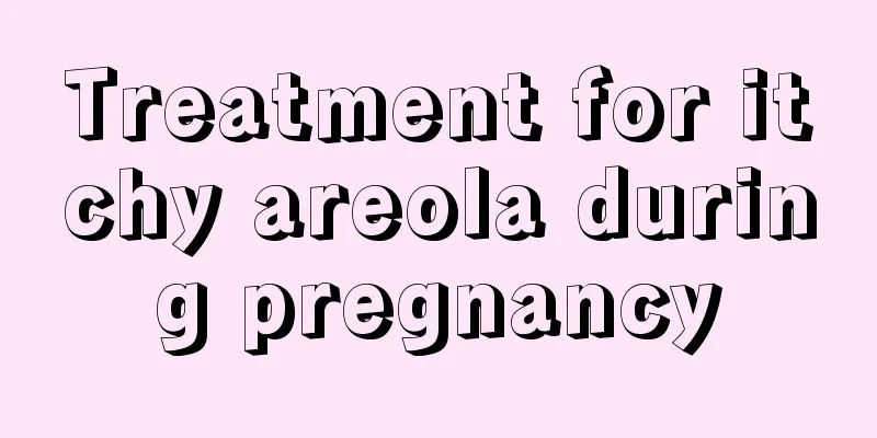 Treatment for itchy areola during pregnancy