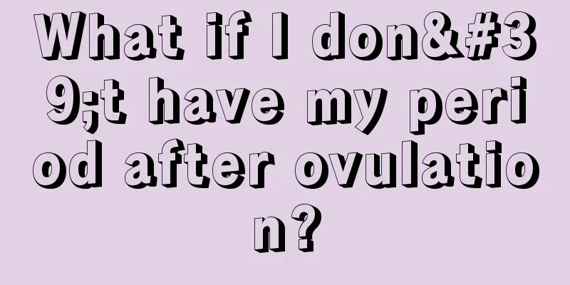 What if I don't have my period after ovulation?