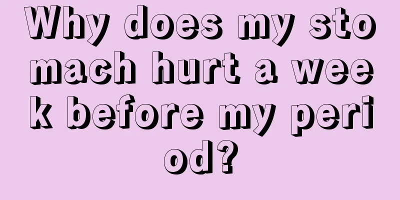 Why does my stomach hurt a week before my period?