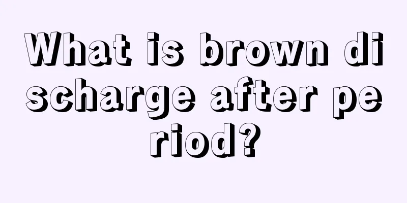 What is brown discharge after period?