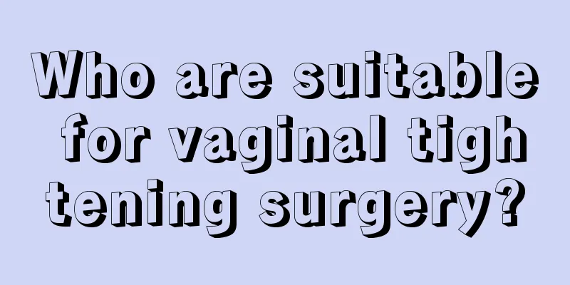 Who are suitable for vaginal tightening surgery?