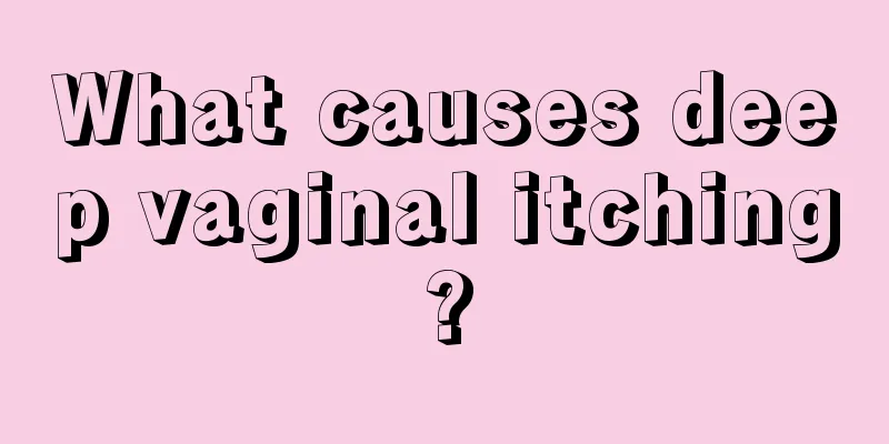 What causes deep vaginal itching?