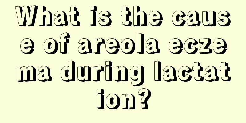 What is the cause of areola eczema during lactation?