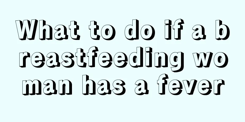 What to do if a breastfeeding woman has a fever