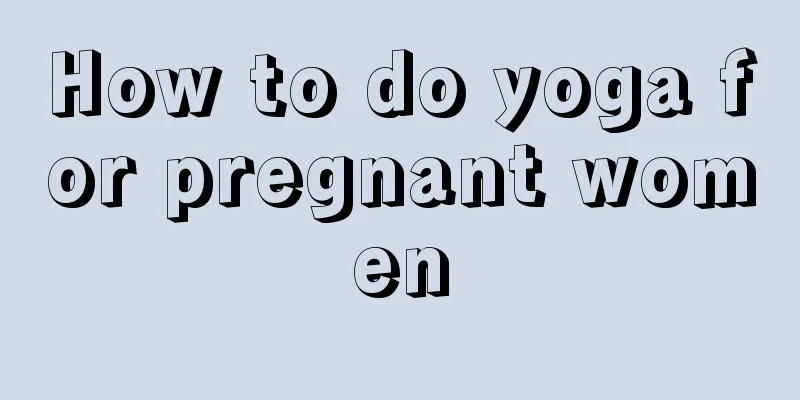 How to do yoga for pregnant women