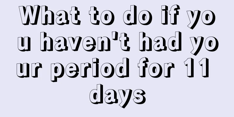 What to do if you haven't had your period for 11 days