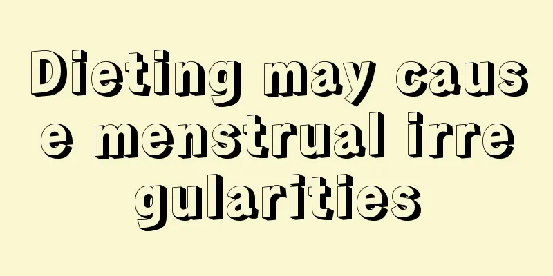 Dieting may cause menstrual irregularities