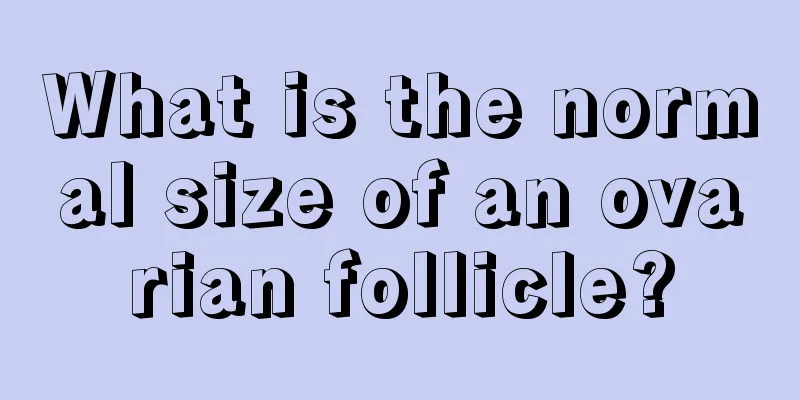 What is the normal size of an ovarian follicle?