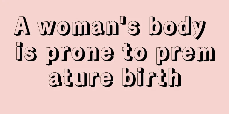 A woman's body is prone to premature birth