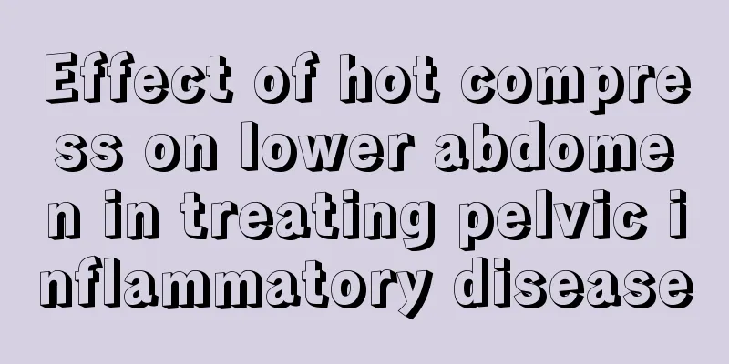 Effect of hot compress on lower abdomen in treating pelvic inflammatory disease