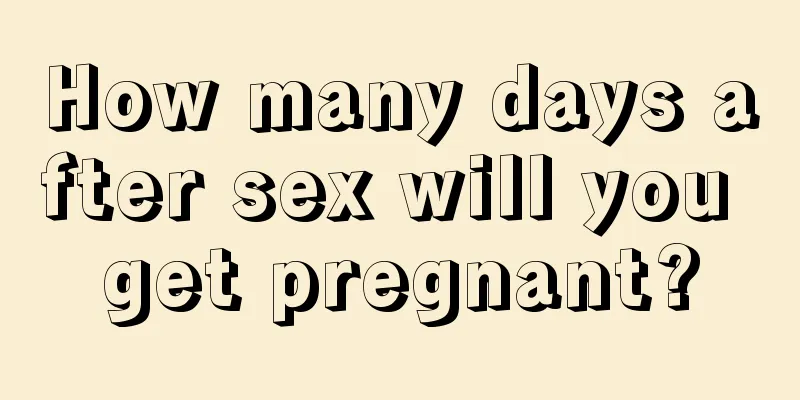 How many days after sex will you get pregnant?