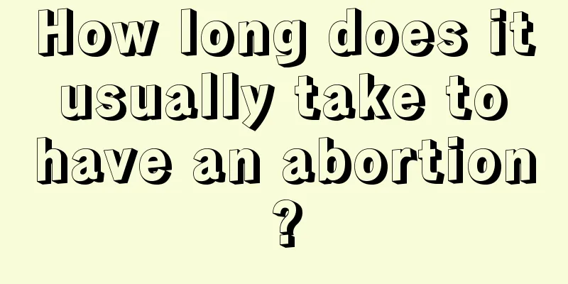 How long does it usually take to have an abortion?