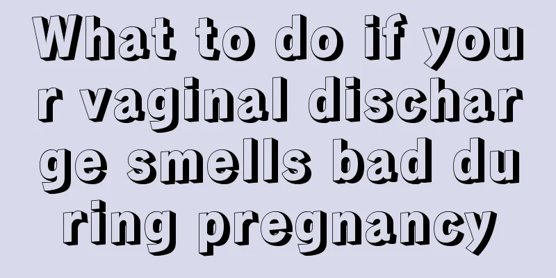 What to do if your vaginal discharge smells bad during pregnancy