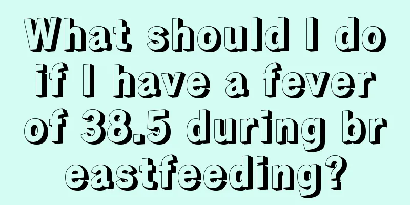 What should I do if I have a fever of 38.5 during breastfeeding?