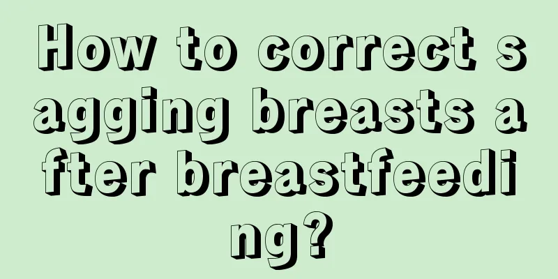 How to correct sagging breasts after breastfeeding?