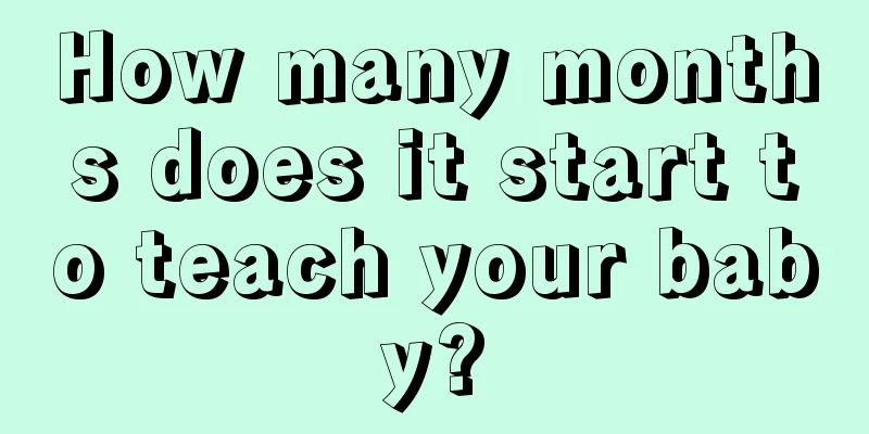 How many months does it start to teach your baby?