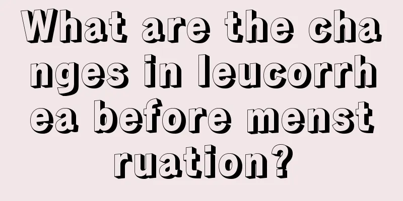 What are the changes in leucorrhea before menstruation?