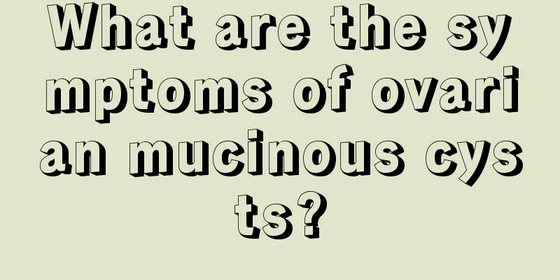 What are the symptoms of ovarian mucinous cysts?