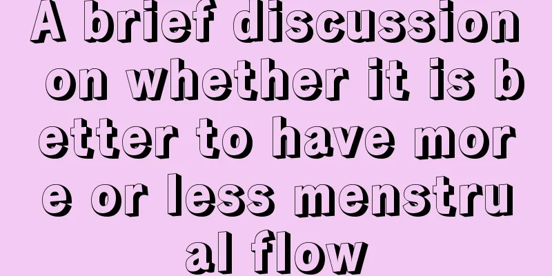 A brief discussion on whether it is better to have more or less menstrual flow