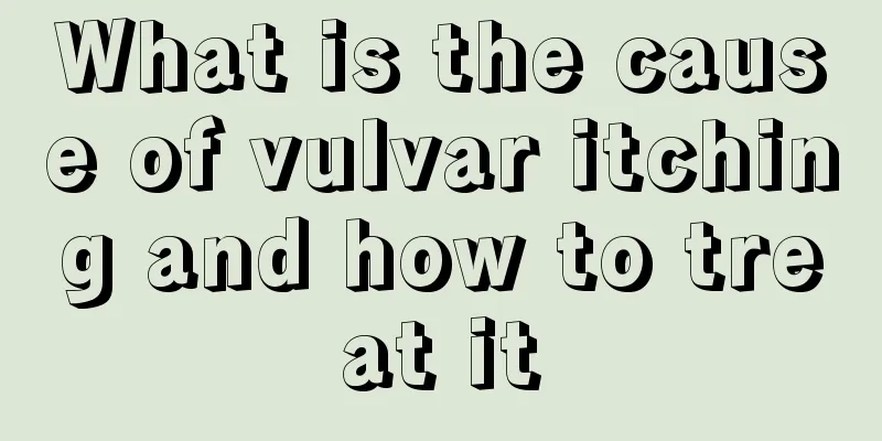 What is the cause of vulvar itching and how to treat it